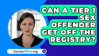 Can A Tier 1 Sex Offender Get Off The Registry? - CountyOffice.org