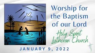 Worship for The Baptism of Our Lord –January 9, 2022