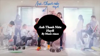 Anh Thanh Niên - Huyr MV