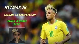 Neymar Jr -Xxxtentacion - Changes Skills & Goals 2019[HD]