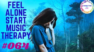 FEEL ALONE START MUSIC THERAPY | MUSIC THERAPY FOR HAPPINESS AND CURE ANXIETY #064