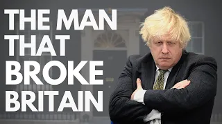 Boris Johnson: The Man That Broke Britain