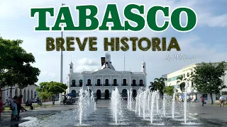 TABASCO - Breve Historia de uno de los Estados más Históricos de México