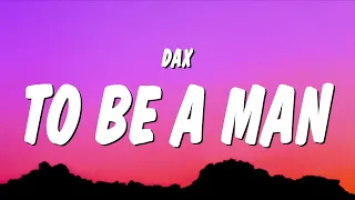 Dax - To Be A Man (Lyrics)