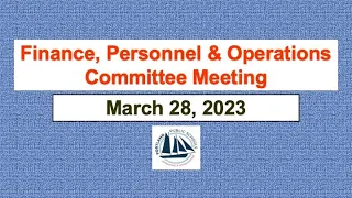 Finance, Personnel and Operations Committee Meeting March 28, 2023