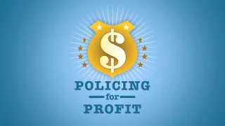 Policing for Profit - The Abuse of Civil Asset Forfeiture