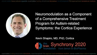 Neuromodulation as Component of Treatment Program for ASD – K Shapiro MD PhD, Cortica @Synchrony2020