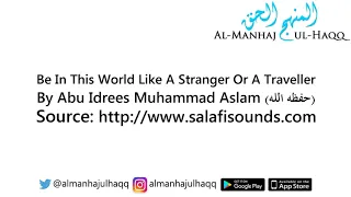 Be In This World Like A Stranger Or A Traveller - By Abu Idrees