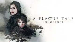 СТРИМ - ПРОХОЖДЕНИЕ A PLAGUE TALE INNOCENCE ★ МАФФИНСКАЯ ★ НЕВИННОСТЬ ЧУМЫ