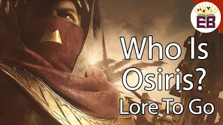 Destiny 2: Who is Osiris? | Lore To Go