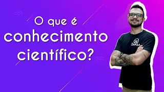 O que é conhecimento científico? - Brasil Escola