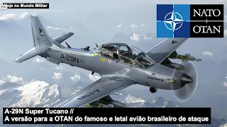 A-29N Super Tucano – A versão para a OTAN do famoso e letal avião brasileiro de ataque