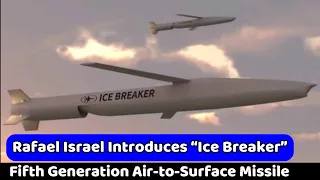 Rafael Israel Introduces “Ice Breaker”, Fifth Generation Air to Surface Missile