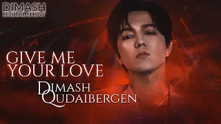 Dimash - Give Me Your Love 2021