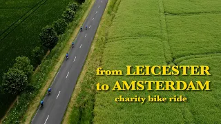 from Leicester to Amsterdam - Charity Bike Ride (Short Documentary)