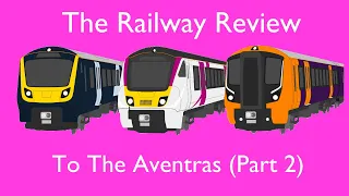 The Railway Review To The Aventra (Part 2)