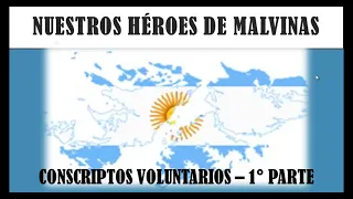 HÉROES DE MALVINAS - Conscriptos voluntarios  - 1° parte