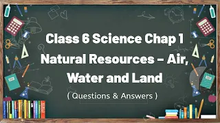 Class 6 Science chapter 1 Natural Resources Questions & Answers