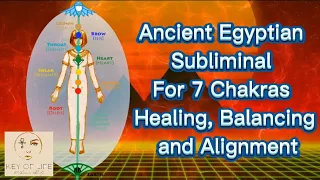 Ancient Egyptian Subliminal For 7 Chakras Healing, Balancing And Alignment / Healing Energy / Chants