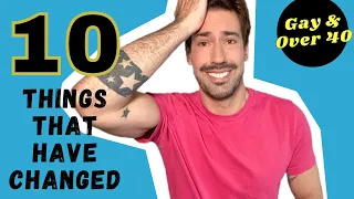 10 things that change over 40 (Gay & Over 40) | Patrick Marano