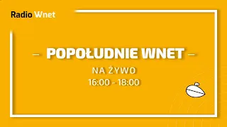 Popołudnie Radia Wnet - 16.09.2022 r.