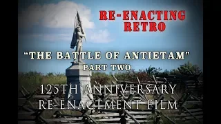 Civil War 125th Anniv. Battle of Antietam, Part 2 - Re-enacting Retro