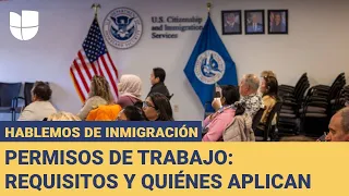 Hablemos de Inmigración: ¿Quiénes califican para permisos de trabajo y qué requisitos deben cumplir?