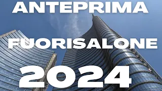Anteprima Fuorisalone 2024 Milano design week