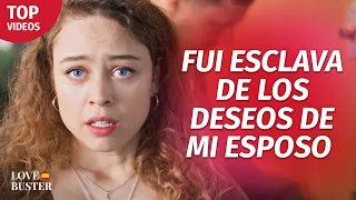 Fui esclava de los deseos de mi esposo | @LoveBusterEspanol