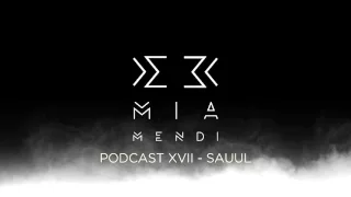 Mia Mendi Podcast XVII - Sauul (Preview)