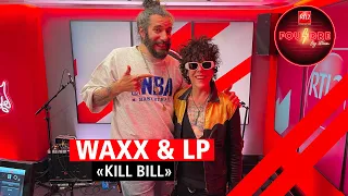 LP et Waxx interprètent "Kill Bill" en live dans Foudre