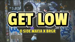 get low - oside mafia and brgr lyrics