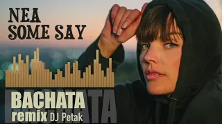 Nea - Some Say (DJ Petak Bachata Remix)