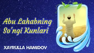 Abu Lahabning So'ngi Kunlari | Xayrulla Hamidov