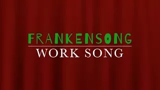 Frankensong -  Work Song