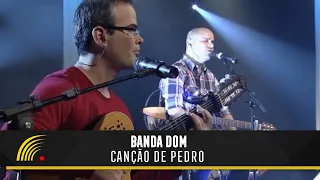 Banda DOM - Canção De Pedro - Ao Vivo