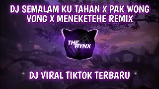 DJ Semalam Ku Tahan (Rindu Semalam) X Pak Wong Vong X Meneketehe Remix Viral TikTok [The Rynx Remix]