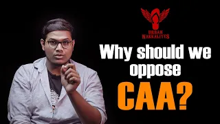 Why should we oppose CAA ? #UrbanNakkalites