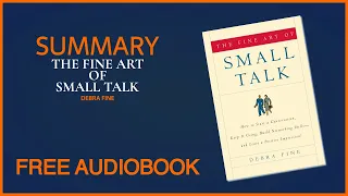 Summary of The Fine Art of Small Talk by Debra Fine | Free Audiobook