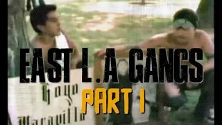 EAST L.A GANGS (60 MINUTES) PART 1