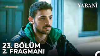 Yabani 23. Bölüm 2. Fragmanı | "Sinsi Planlarını Yutmam! "