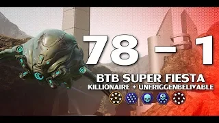 Crazy BTB Super Fiesta Game - 78 - 1 W/ Unfriggenbelievable & Killionaire +4  - Halo 5 Guardians