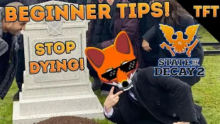 Stop Dying! Beginner Tips! How to Improve! (The Fox Talks State of Decay Episode 5)