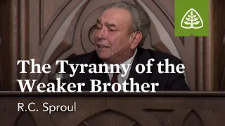 R.C. Sproul: The Tyranny of the Weaker Brother