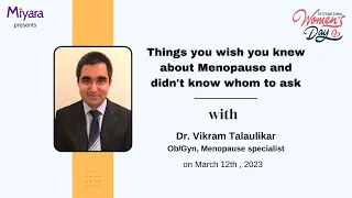 Things you wish you knew about #menopause and didn't know whom to ask - with Dr. Vikram Talaulikar