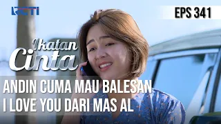 IKATAN CINTA - Ngambek Kangen!! Andin Cuma Mau Balesan I Love You Dari Mas AL