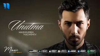 Mashxurbek Yuldashev - Unutma (Official Music)