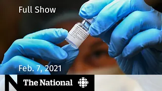 CBC News: The National | Vaccine supply on upswing; Reopening plans | Feb. 7, 2021