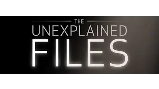 The Unexplained FILES