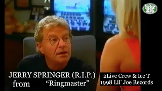 Jerry Springer (R.I.P.) 'Ringmaster' - 2Live Crew + Ice T (1998 Lil' Joe) ReUpload